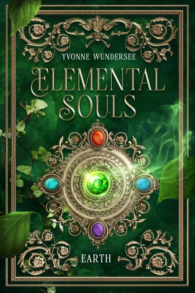 Elemental Souls - Earth | Eine Romantasy-Reihe über entfesselte Elemente.